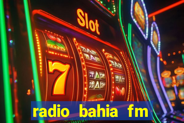 radio bahia fm 88.7 ao vivo ouvir